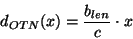 \begin{displaymath}
d_{OTN}(x) = \frac{b_{len}}{c}\cdot x
\end{displaymath}